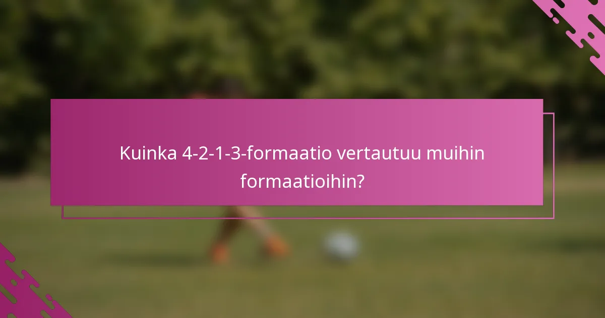 Kuinka 4-2-1-3-formaatio vertautuu muihin formaatioihin?