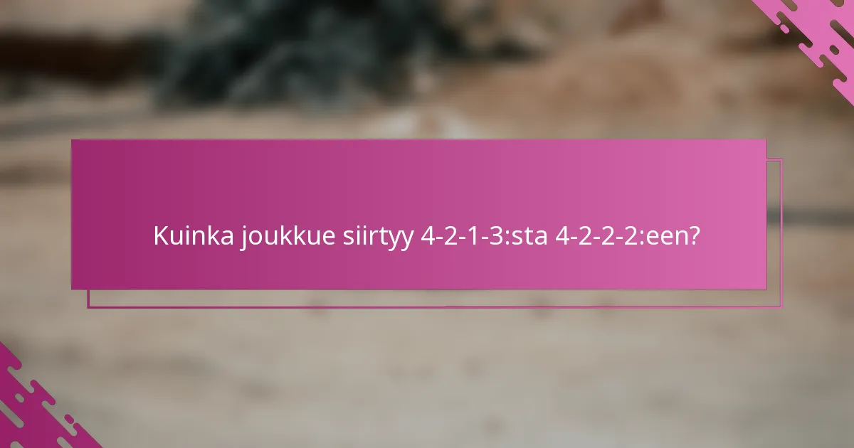 Kuinka joukkue siirtyy 4-2-1-3:sta 4-2-2-2:een?