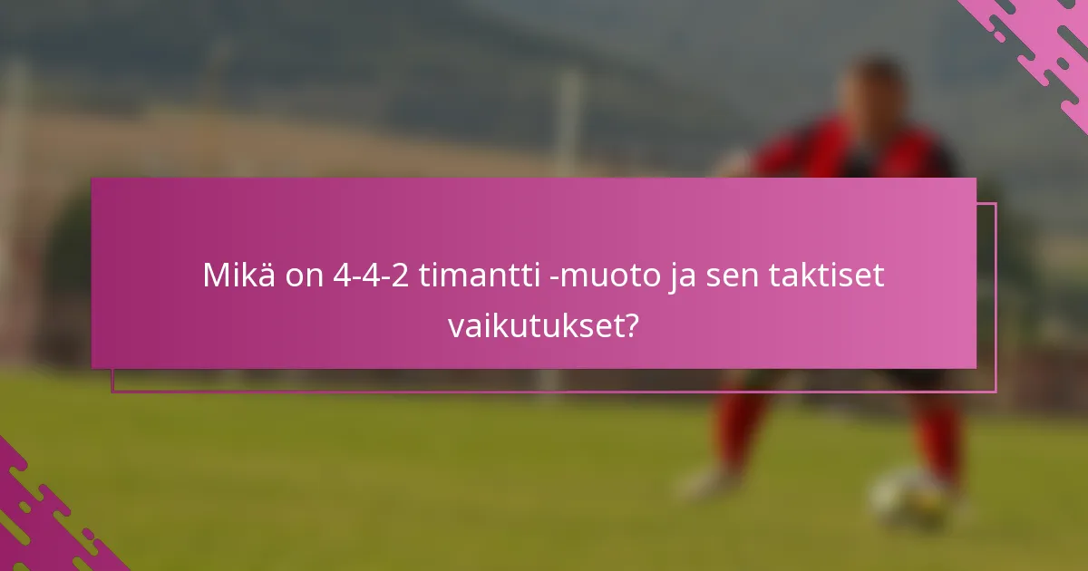 Mikä on 4-4-2 timantti -muoto ja sen taktiset vaikutukset?