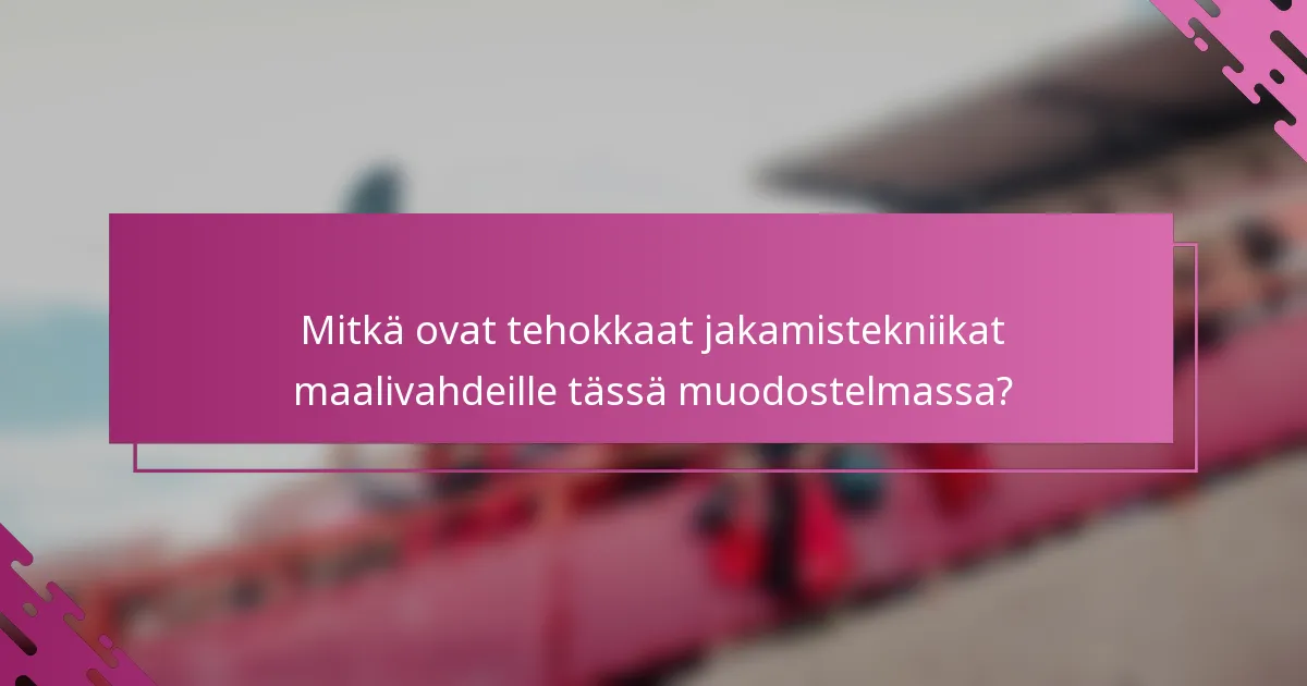 Mitkä ovat tehokkaat jakamistekniikat maalivahdeille tässä muodostelmassa?